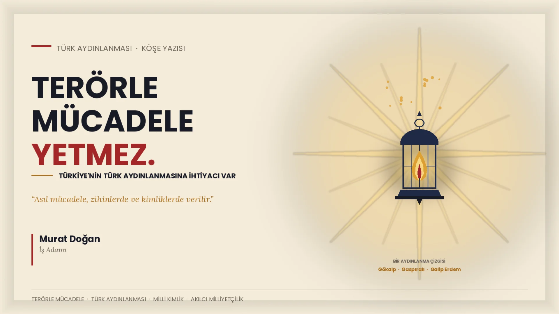 Terörle Mücadele Yetmez; Türkiye'nin Türk Aydınlanmasına İhtiyacı Var